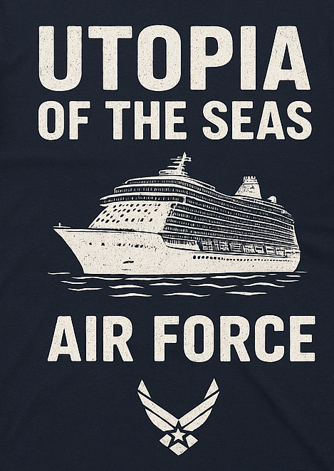 Cruise - USAF Utopia of the Seas T-Shirt